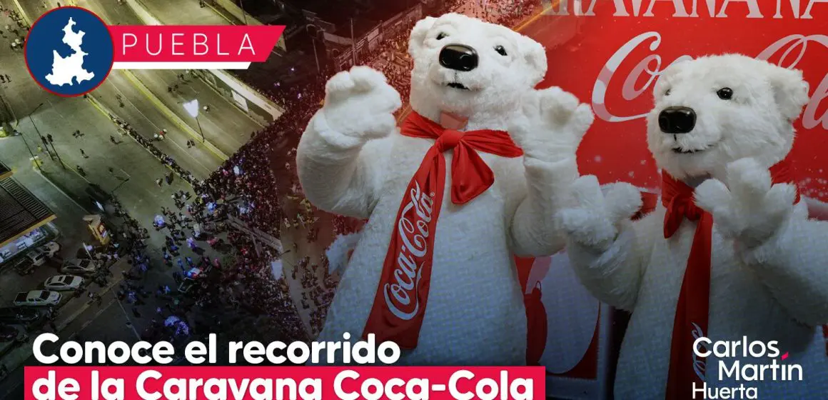 Conoce el recorrido de la Caravana Navideña Coca-Cola 2024 en Puebla