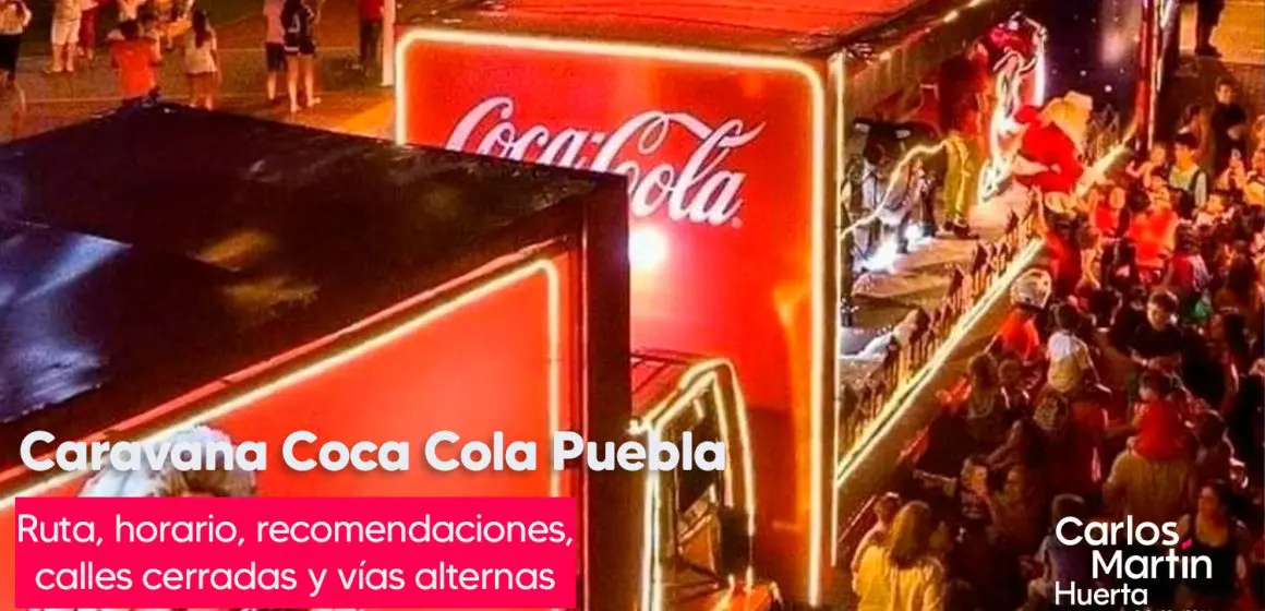 Caravana Coca-Cola 2024 regresa a Puebla, ruta, horario y todo lo que debes saber