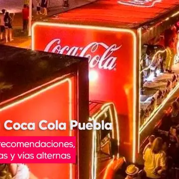 Caravana Coca-Cola 2024 regresa a Puebla, ruta, horario y todo lo que debes saber