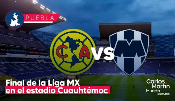 Confirman final América vs Rayados en Puebla