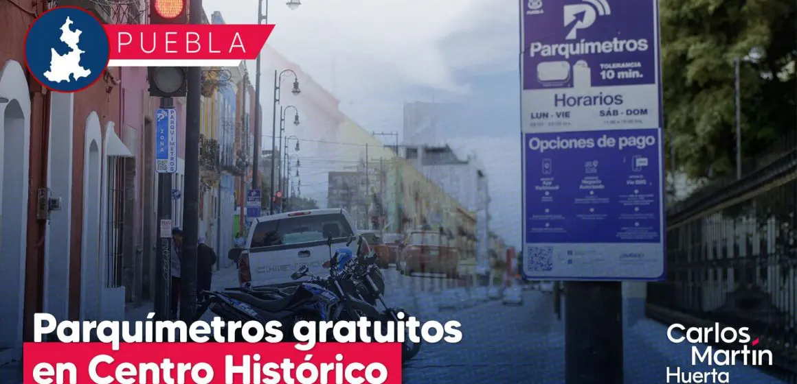 Parquímetros serán gratuitos en Centro Histórico de Puebla; 3 horas de uso máximo