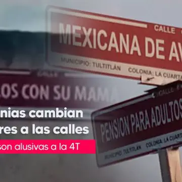 En honor a la “4T” en Tultitlán cambian nombres de calles; “Me canso ganso y “Acúsalo con tu mamá”.