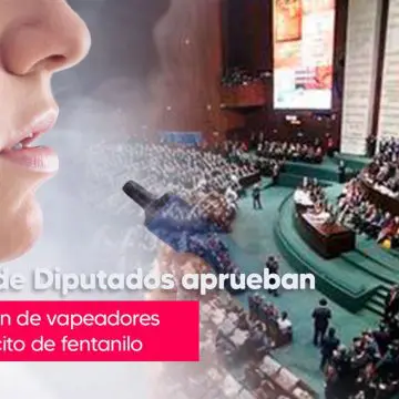 Diputados avalan prohibir los cigarros electrónicos, vapeadores y fentanilo