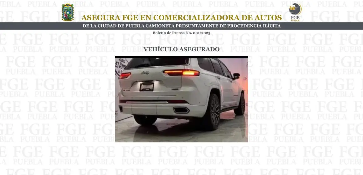 Asegura FGE en comercializadora de autos de la ciudad de Puebla camioneta presuntamente de procedencia ilícita