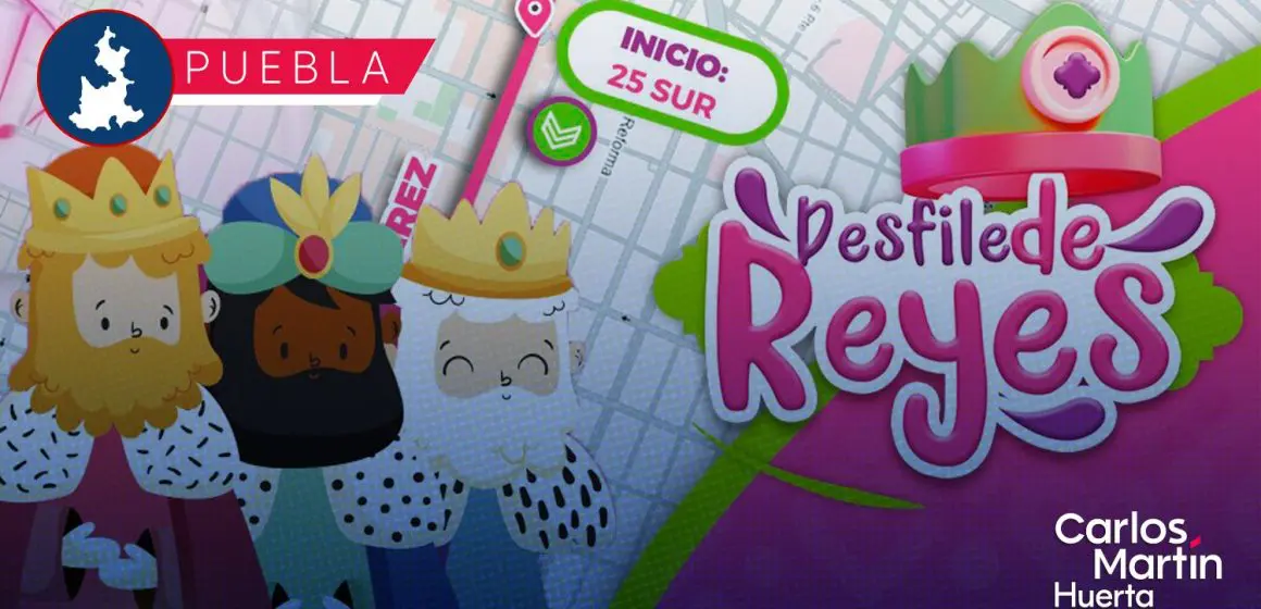 Desfile de Reyes Magos en Puebla; conoce el recorrido y cierres