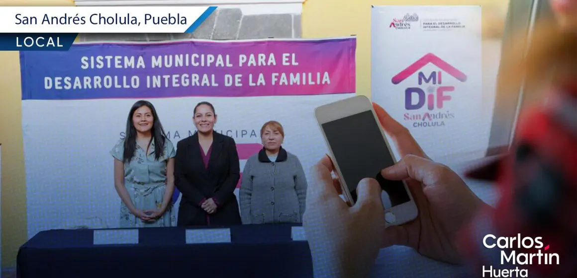 Presentan “Mi DIF” la Nueva Herramienta Digital para la Asistencia Social en San Andrés Cholula