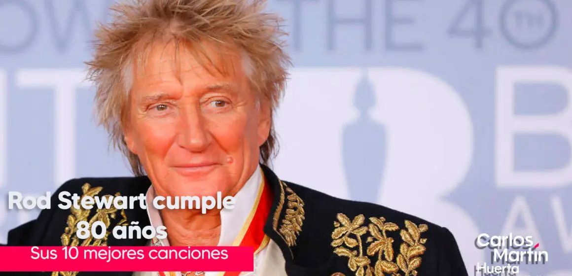 Las 10 mejores canciones de Rod Stewart