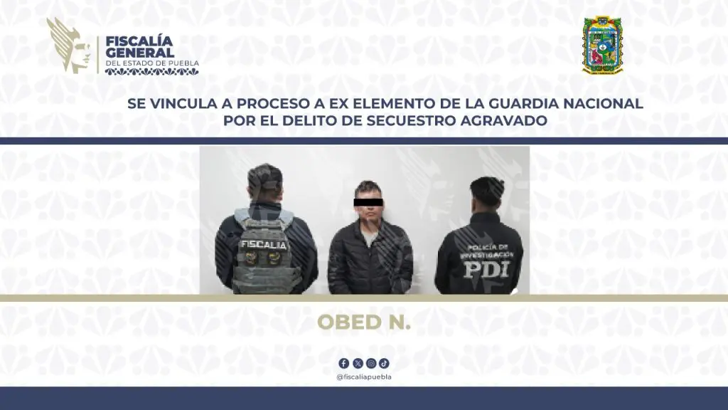 Exintegrante de la Guardia Nacional vinculado a proceso por secuestro en Puebla 1 Obed Guardia Nacional detenido por secuestro