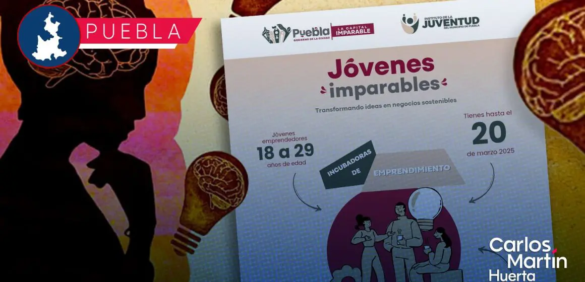 Lanzan “Jóvenes Imparables: Incubadoras de Emprendimiento” para impulsar emprendedores en Puebla