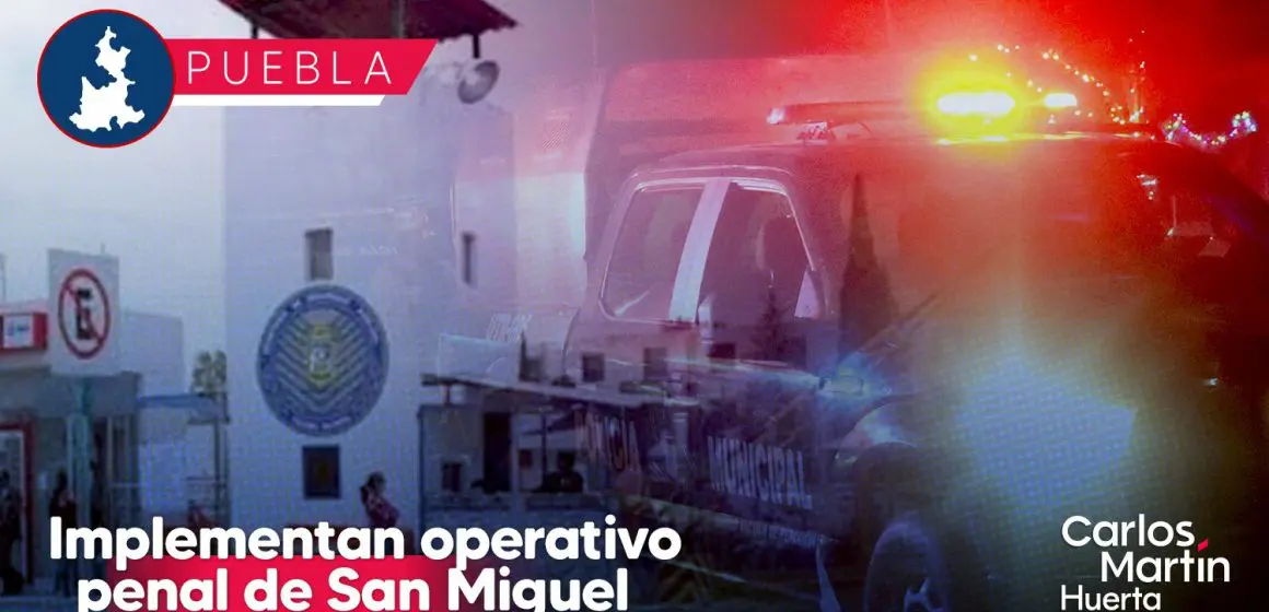 Implementan operativo tras no localización de interno en penal de San Miguel