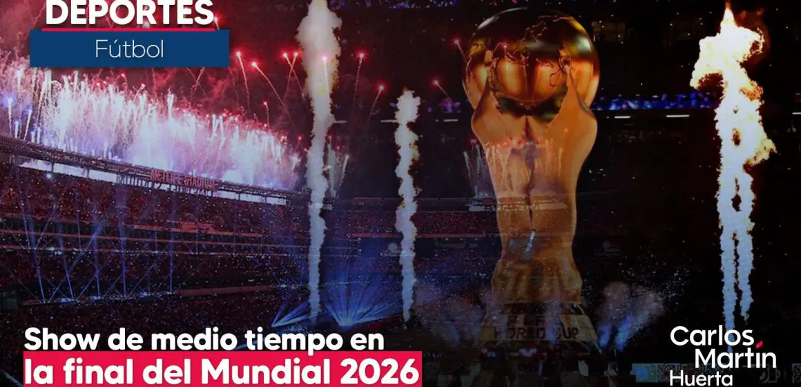 Final del Mundial 2026 tendrá show de medio tiempo