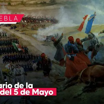 Batalla del 5 de Mayo en Puebla: legado de una victoria mexicana