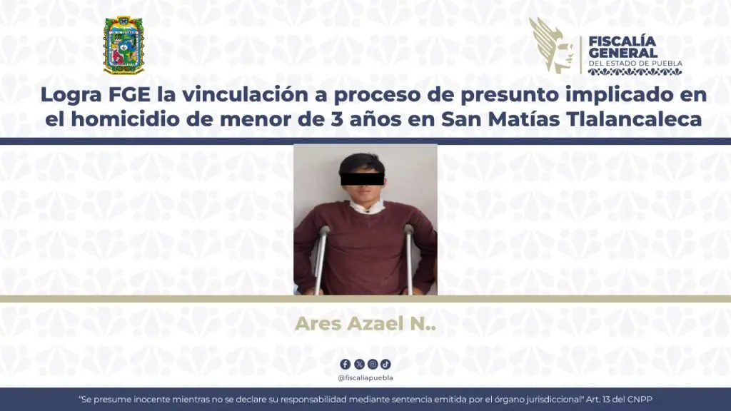 Logra FGE la vinculación a proceso de presunto implicado en el homicidio de menor de 3 años en San Matías Tlalancaleca 1 Fotografia boletin 088 001