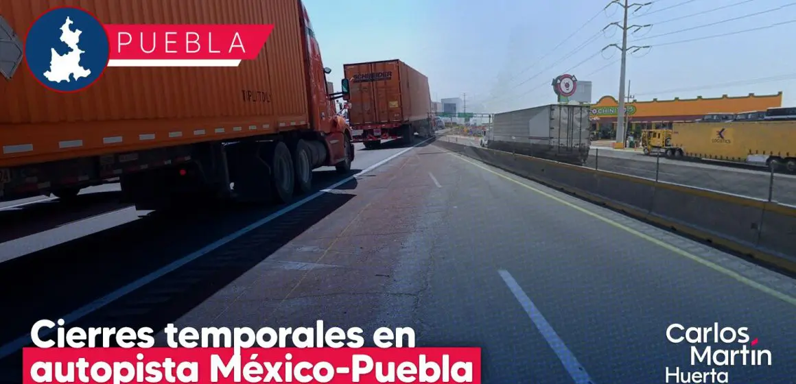 Autopista México-Puebla tendrá cierres temporales por mantenimiento de CFE