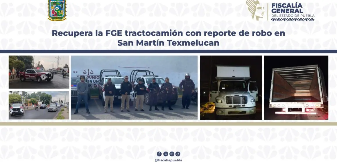 FGE recupera tractocamión con reporte de robo en San Martín Texmelucan