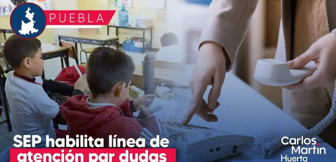 SEP Puebla habilita líneas de atención para dudas sobre preinscripciones 2025-2026: Guía completa para padres