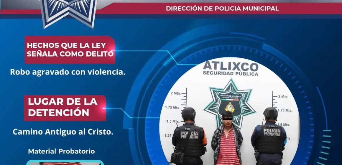 Detención de presunto asaltante en Atlixco tras robo con arma de fuego