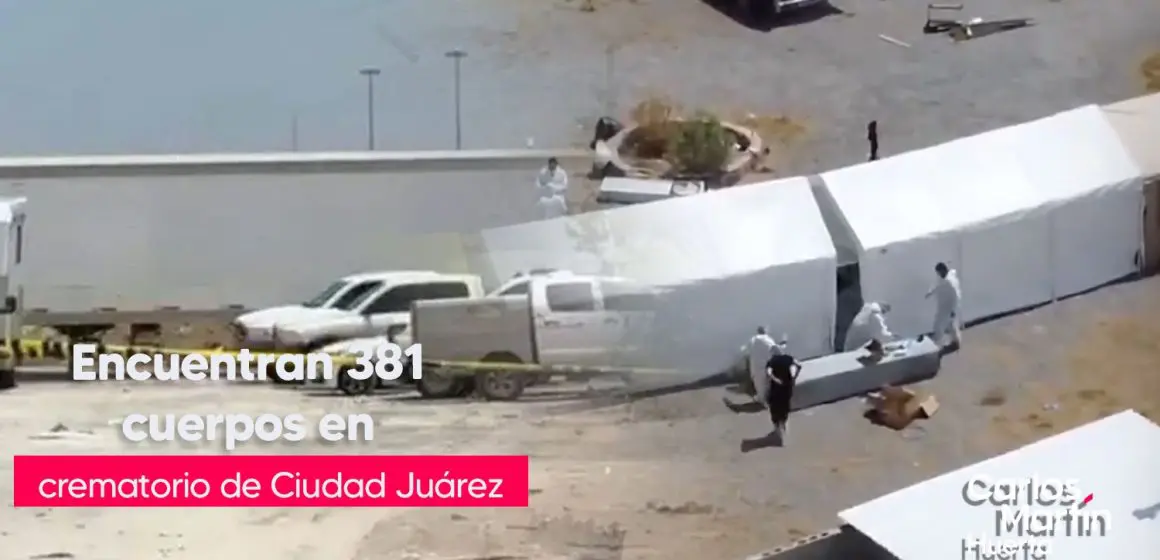 Encuentran 381 cuerpos embalsamados en crematorio de Ciudad Juárez: Investigan irregularidades