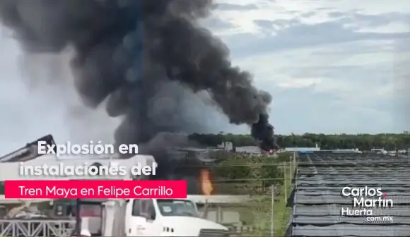 Explosión en el Tren Maya: Incendio en Felipe Carrillo Puerto genera alarma