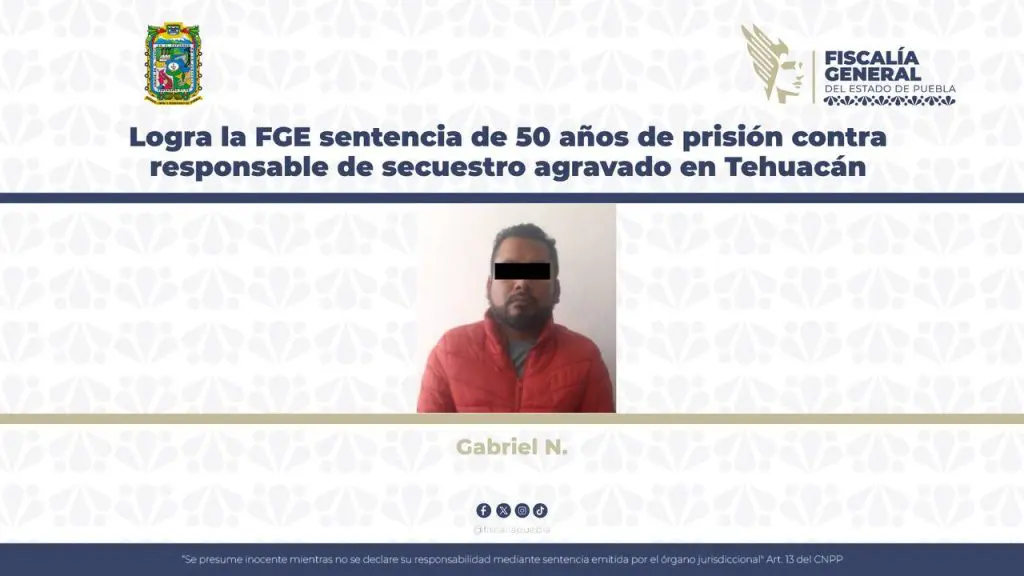 FGE logra sentencia de 50 años por secuestro agravado en Tehuacán 1 5181857976993034495