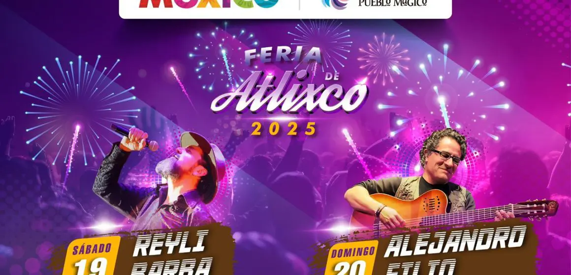 ¿Estás listo para la fiesta? Atlixco se llena de vida con su Feria 2025: Reyli Barba y Alejandro Filio encabezan el Teatro del Pueblo