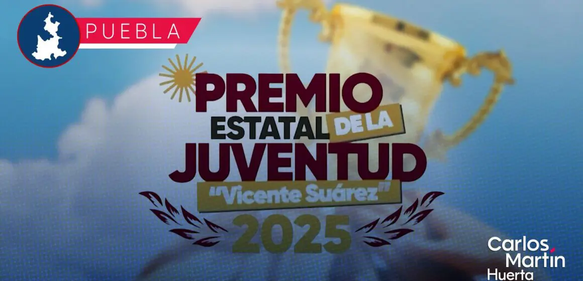 Abren convocatoria en Puebla para el Premio Estatal de la Juventud Vicente Suárez 2025