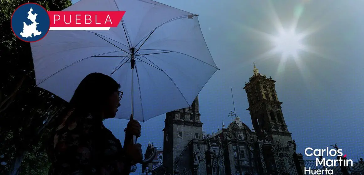 Clima en Puebla: Pronóstico de calor y recomendaciones para protegerse