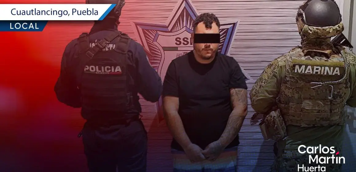 Capturan a “El Yowar”, objetivo prioritario, en Cuautlancingo