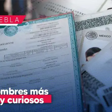 Los nombres más raros y sorprendentes registrados en Puebla