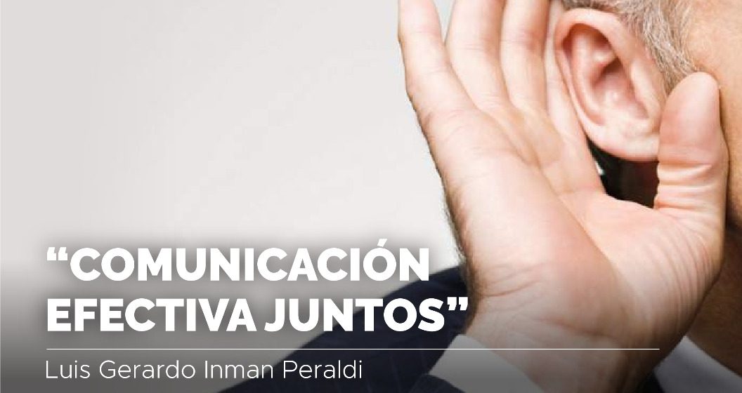 Comunicación efectiva juntos por Luis Gerardo Inman