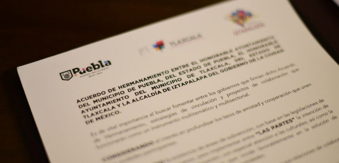 Ayuntamiento de Puebla firma hermanamiento con Tlaxcala e Iztapalapa