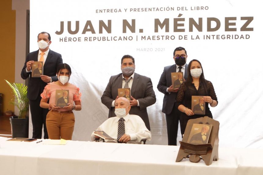 Presentan, en el Congreso del Estado, el libro “Juan N. Méndez. Héroe Republicano. Maestro de Integralidad”
