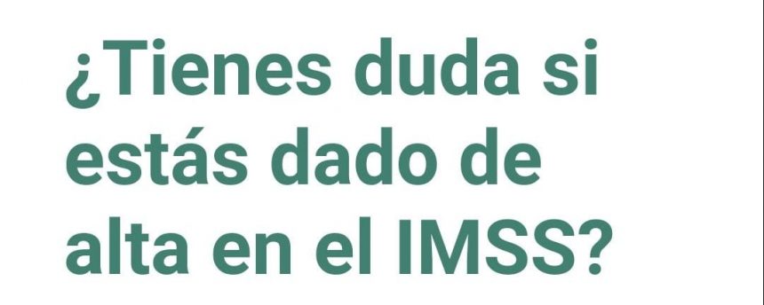 WhatsApp-Image-2021-03-31-at-07.34.40-1 ¿Tienes duda si está dado de alta en el IMSS?