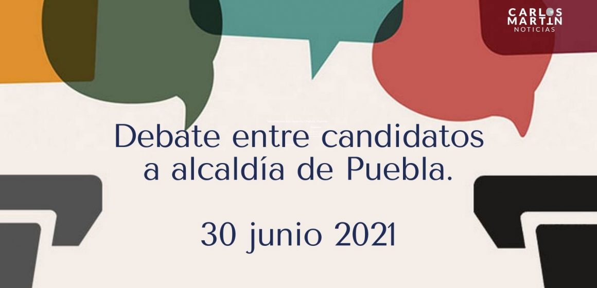 Habrá debate entre candidatos por la alcaldía de Puebla, será el 30 junio