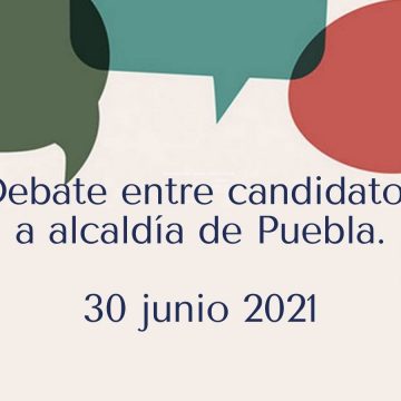 Habrá debate entre candidatos por la alcaldía de Puebla, será el 30 junio