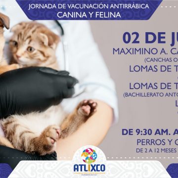 Ayuntamiento de Atlixco exhorta a participar en la Jornada de Vacunación antirrábica Canina y Felina; concluye el 06 de julio