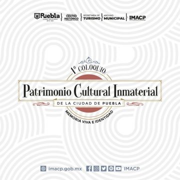 Convoca Ayuntamiento de Puebla a participar en primer coloquio sobre patrimonio cultural inmaterial