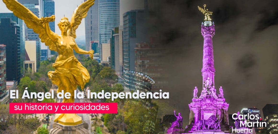 El Ángel de la Independencia, su historia y curiosidades