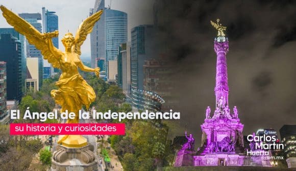 El Ángel de la Independencia, su historia y curiosidades