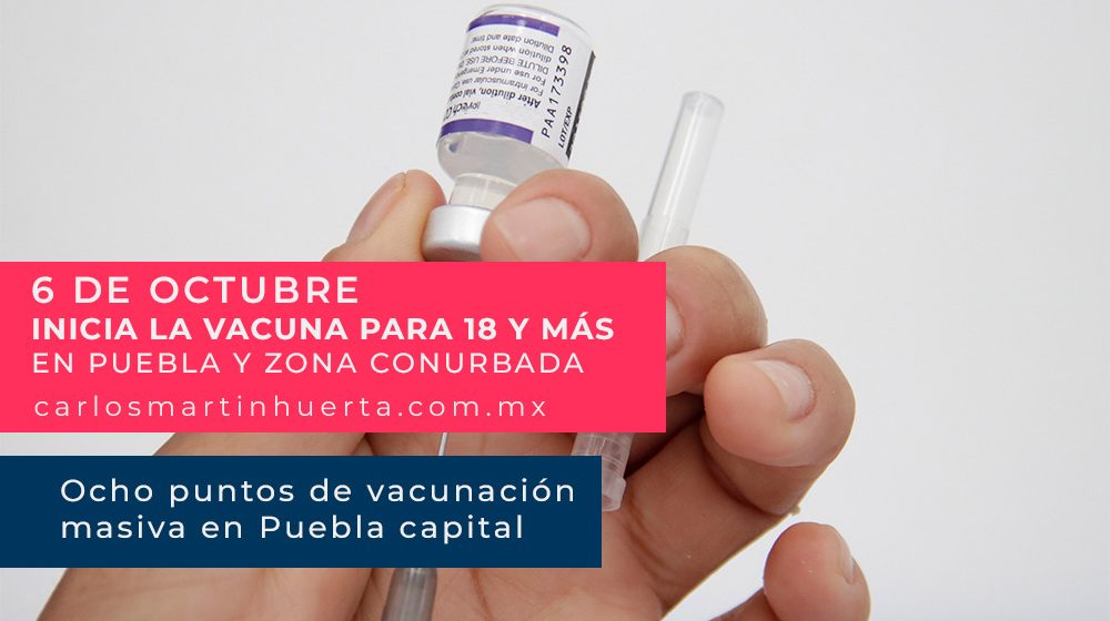 Miércoles 6 de octubre inicia la vacuna para 18 y más en Puebla y zona conurbada