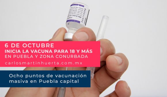 Miércoles 6 de octubre inicia la vacuna para 18 y más en Puebla y zona conurbada