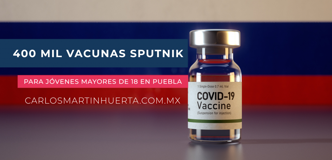 Llegarán 400 mil vacunas Sputnik para jóvenes mayores de 18 en Puebla