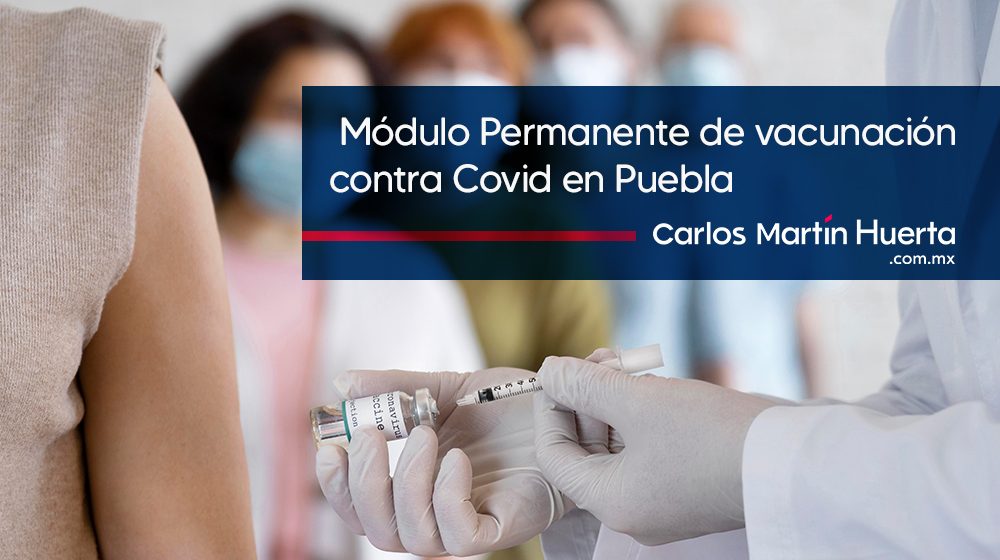 Habrá Módulo Permanente de vacunación contra Covid en Puebla