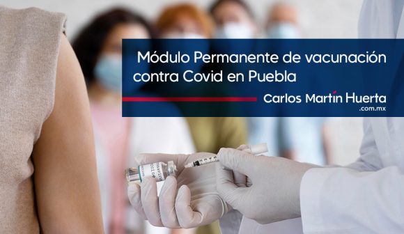 Portadas-notas Habrá Módulo Permanente de vacunación contra Covid en Puebla