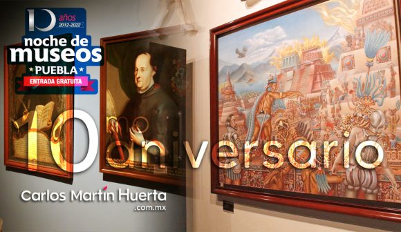 Celebran 10 años del programa “Noche de Museos” en la Ciudad de Puebla