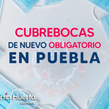 Regresa a Puebla el uso obligatorio de cubrebocas