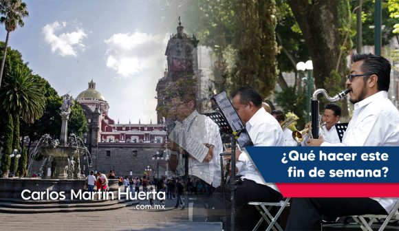 ¿Qué hacer este fin de semana en Puebla?