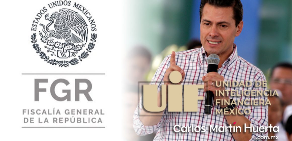 UIF denuncia a Peña Nieto ante la FGR por irregularidades