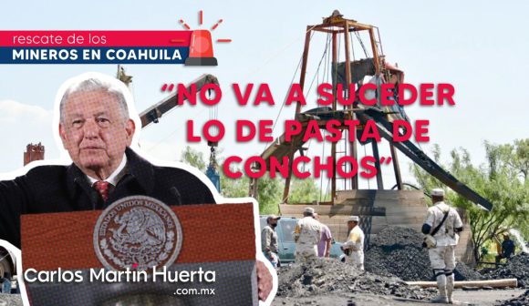 AMLO se compromete a rescatar a mineros; “no va a suceder lo de Pasta de Conchos”