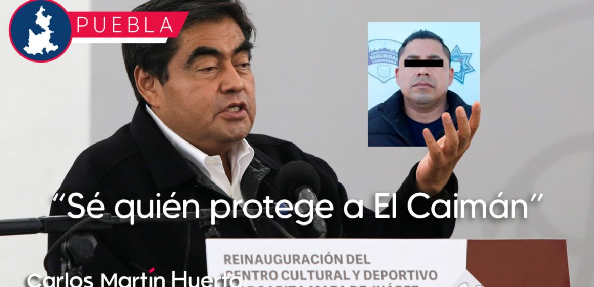 “Sé quién protege a El Caimán, peligroso generador de violencia en Puebla”: Barbosa